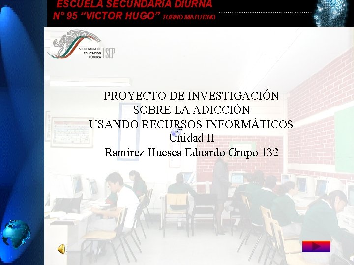 ESCUELA SECUNDARIA DIURNA N° 95 “VICTOR HUGO” TURNO MATUTINO PROYECTO DE INVESTIGACIÓN INVESTIGACION SOBRE ESCUELA SECUNDARIA DIURNA N° 95 “VICTOR HUGO” TURNO MATUTINO PROYECTO DE INVESTIGACIÓN INVESTIGACION SOBRE