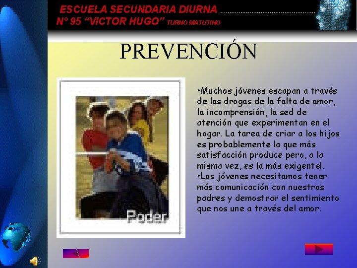 ESCUELA SECUNDARIA DIURNA N° 95 “VICTOR HUGO” TURNO MATUTINO PREVENCIÓN • Muchos jóvenes escapan ESCUELA SECUNDARIA DIURNA N° 95 “VICTOR HUGO” TURNO MATUTINO PREVENCIÓN • Muchos jóvenes escapan