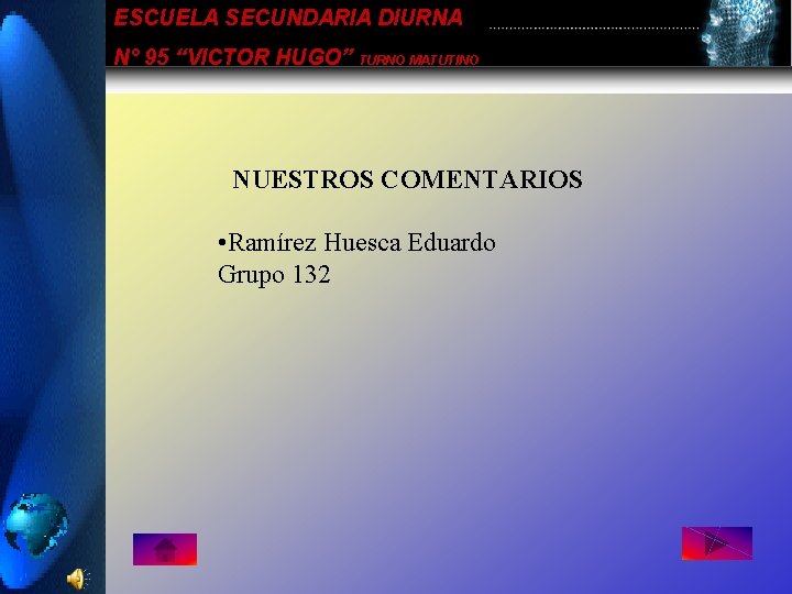 ESCUELA SECUNDARIA DIURNA N° 95 “VICTOR HUGO” TURNO MATUTINO NUESTROS COMENTARIOS • Ramírez Huesca ESCUELA SECUNDARIA DIURNA N° 95 “VICTOR HUGO” TURNO MATUTINO NUESTROS COMENTARIOS • Ramírez Huesca