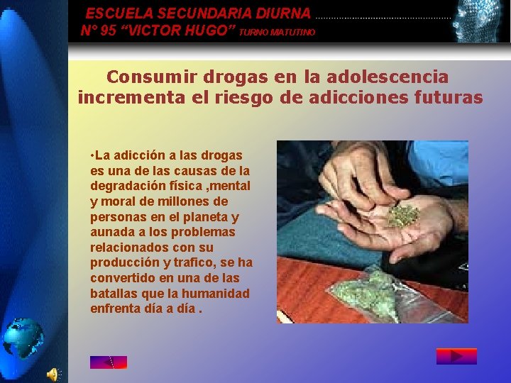 ESCUELA SECUNDARIA DIURNA N° 95 “VICTOR HUGO” TURNO MATUTINO Consumir drogas en la adolescencia ESCUELA SECUNDARIA DIURNA N° 95 “VICTOR HUGO” TURNO MATUTINO Consumir drogas en la adolescencia