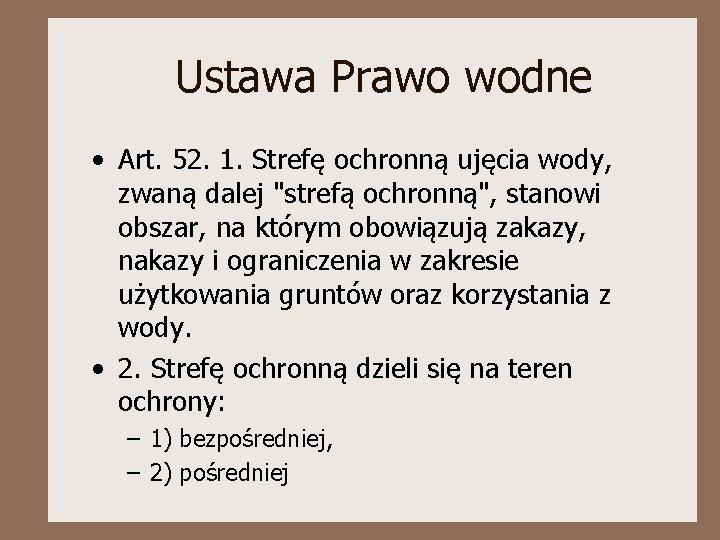 Ustawa Prawo wodne • Art. 52. 1. Strefę ochronną ujęcia wody, zwaną dalej "strefą