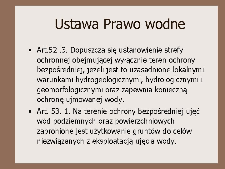 Ustawa Prawo wodne • Art. 52. 3. Dopuszcza się ustanowienie strefy ochronnej obejmującej wyłącznie