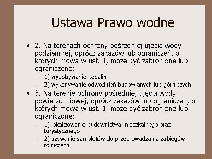 Ustawa Prawo wodne • 2. Na terenach ochrony pośredniej ujęcia wody podziemnej, oprócz zakazów