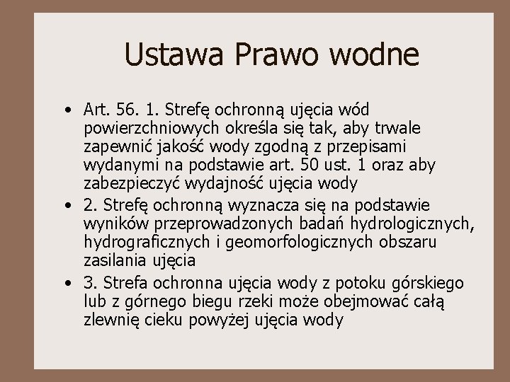 Ustawa Prawo wodne • Art. 56. 1. Strefę ochronną ujęcia wód powierzchniowych określa się