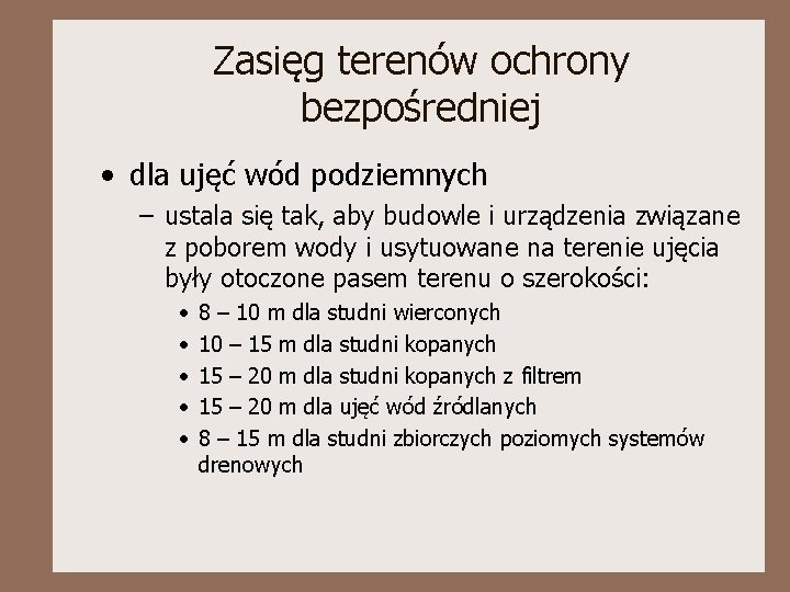 Zasięg terenów ochrony bezpośredniej • dla ujęć wód podziemnych – ustala się tak, aby