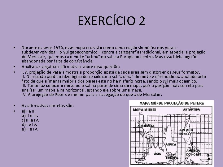 EXERCÍCIO 2 • • • Durante os anos 1970, esse mapa era visto como