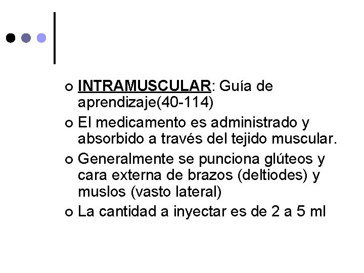 INTRAMUSCULAR: Guía de aprendizaje(40 -114) ¢ El medicamento es administrado y absorbido a través