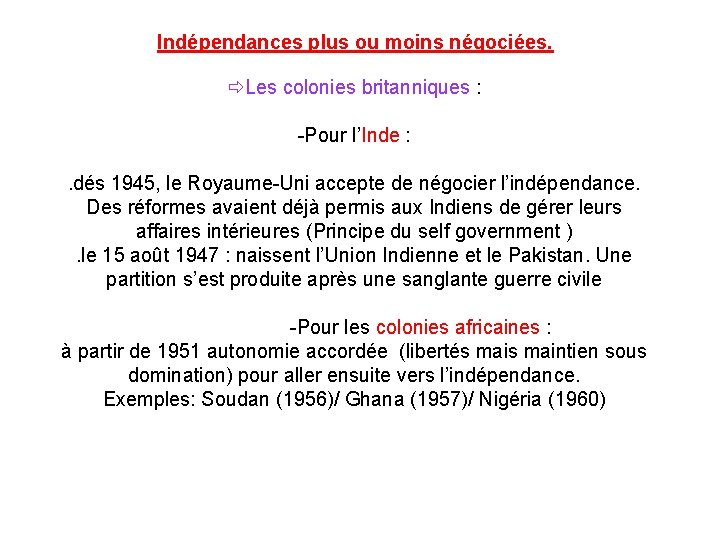 Indépendances plus ou moins négociées. Les colonies britanniques : -Pour l’Inde : . dés