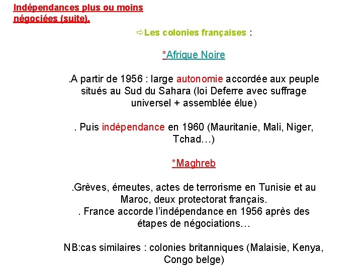 Indépendances plus ou moins négociées (suite). Les colonies françaises : *Afrique Noire. A partir