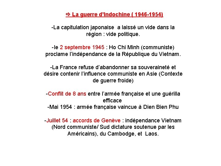  La guerre d’Indochine ( 1946 -1954) -La capitulation japonaise a laissé un vide