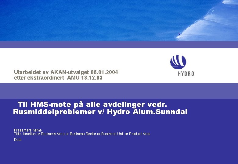 Utarbeidet av AKAN-utvalget 06. 01. 2004 etter ekstraordinert AMU 18. 12. 03 Til HMS-møte