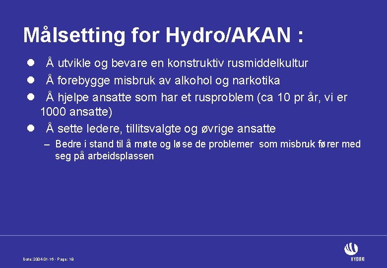 Målsetting for Hydro/AKAN : l Å utvikle og bevare en konstruktiv rusmiddelkultur l Å