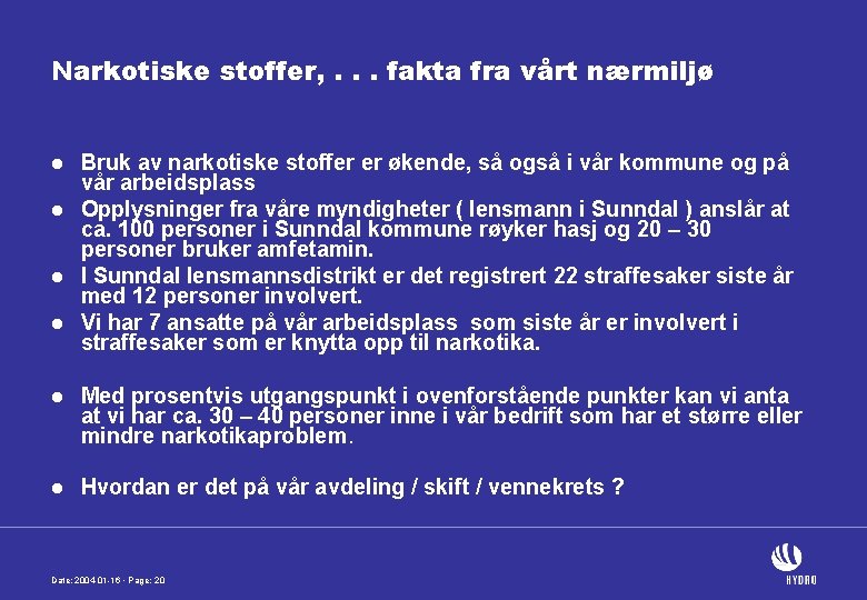 Narkotiske stoffer, . . . fakta fra vårt nærmiljø l l Bruk av narkotiske