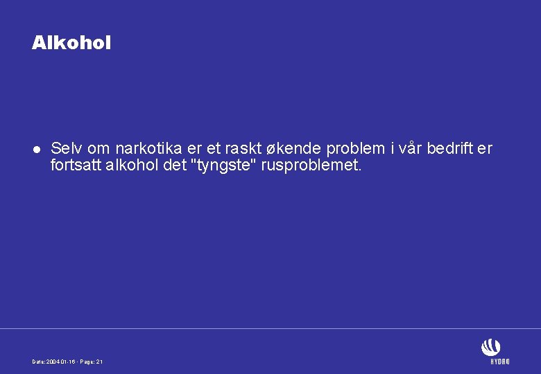 Alkohol l Selv om narkotika er et raskt økende problem i vår bedrift er