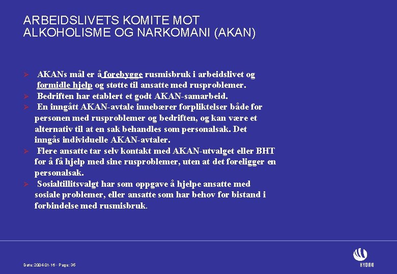 ARBEIDSLIVETS KOMITE MOT ALKOHOLISME OG NARKOMANI (AKAN) Ø Ø Ø AKANs mål er å