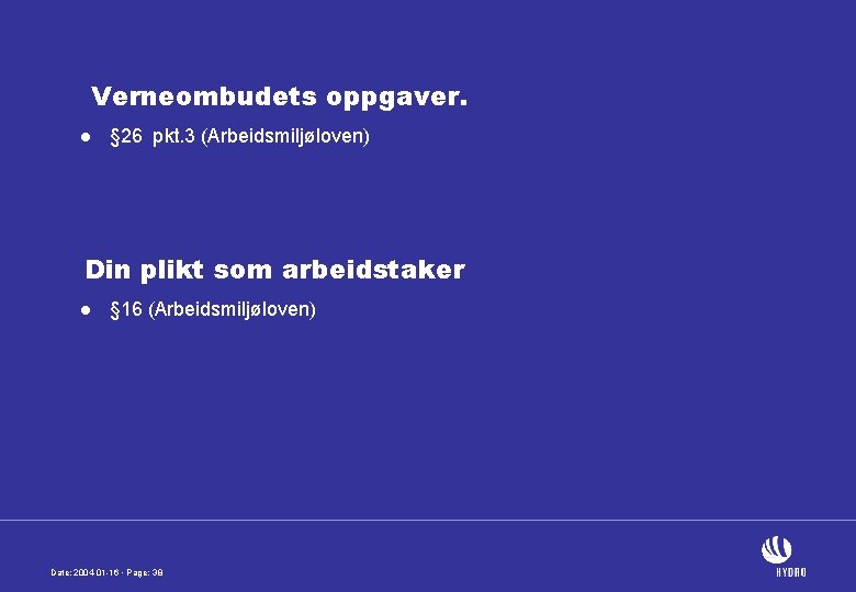 Verneombudets oppgaver. l § 26 pkt. 3 (Arbeidsmiljøloven) Din plikt som arbeidstaker l §