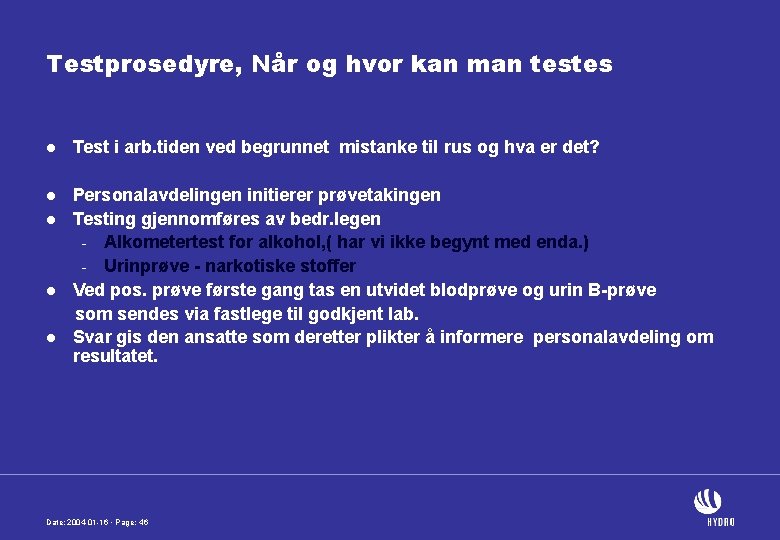 Testprosedyre, Når og hvor kan man testes l Test i arb. tiden ved begrunnet