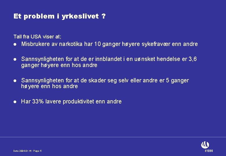 Et problem i yrkeslivet ? Tall fra USA viser at; l Misbrukere av narkotika