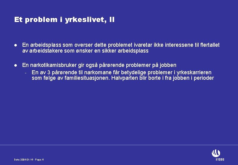 Et problem i yrkeslivet, II l En arbeidsplass som overser dette problemet ivaretar ikke