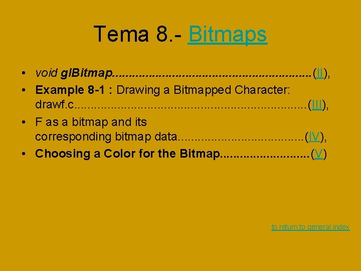Tema 8. - Bitmaps • void gl. Bitmap. . . . (II), • Example Tema 8. - Bitmaps • void gl. Bitmap. . . . (II), • Example