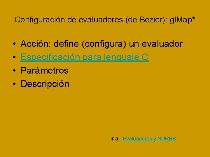 Configuración de evaluadores (de Bezier): gl. Map* • • Acción: define (configura) un evaluador Configuración de evaluadores (de Bezier): gl. Map* • • Acción: define (configura) un evaluador