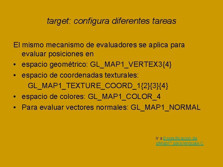 target: configura diferentes tareas El mismo mecanismo de evaluadores se aplica para evaluar posiciones target: configura diferentes tareas El mismo mecanismo de evaluadores se aplica para evaluar posiciones