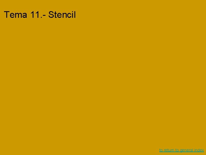 Tema 11. - Stencil to return to general index Tema 11. - Stencil to return to general index