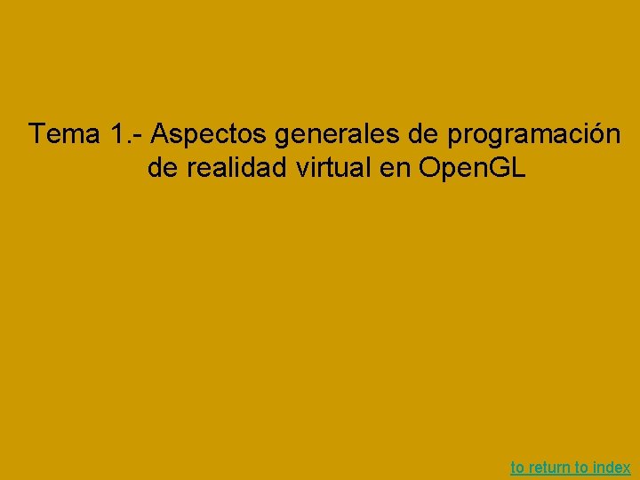 Tema 1. - Aspectos generales de programación de realidad virtual en Open. GL to Tema 1. - Aspectos generales de programación de realidad virtual en Open. GL to