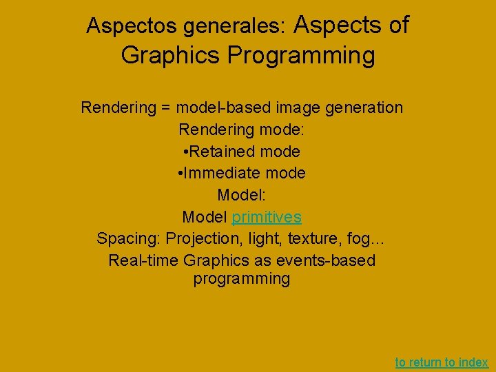 Aspectos generales: Aspects of Graphics Programming Rendering = model-based image generation Rendering mode: • Aspectos generales: Aspects of Graphics Programming Rendering = model-based image generation Rendering mode: •