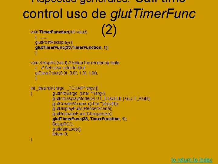 Call time control uso de glut. Timer. Func (2) Aspectos generales: void Timer. Function(int Call time control uso de glut. Timer. Func (2) Aspectos generales: void Timer. Function(int