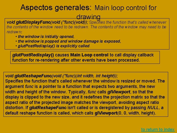 Aspectos generales: Main loop control for drawing void glut. Display. Func(void (*func)(void)); Specifies the Aspectos generales: Main loop control for drawing void glut. Display. Func(void (*func)(void)); Specifies the