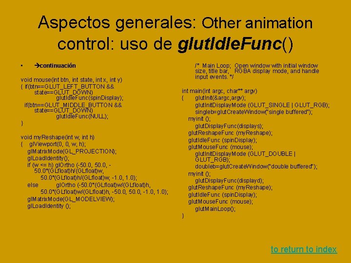 Aspectos generales: Other animation control: uso de glut. Idle. Func() • continuación void mouse(int Aspectos generales: Other animation control: uso de glut. Idle. Func() • continuación void mouse(int