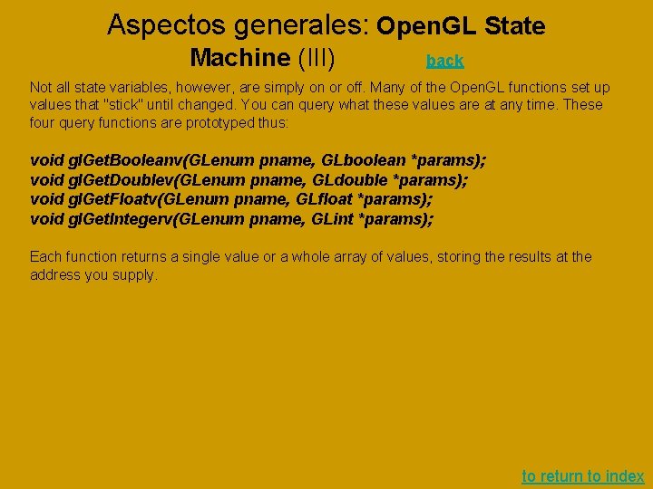 Aspectos generales: Open. GL State Machine (III) back Not all state variables, however, are Aspectos generales: Open. GL State Machine (III) back Not all state variables, however, are