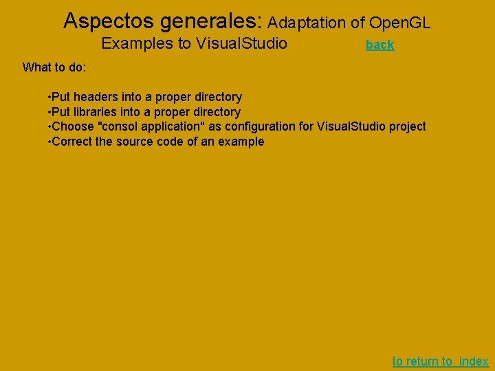 Aspectos generales: Adaptation of Open. GL Examples to Visual. Studio back What to do: Aspectos generales: Adaptation of Open. GL Examples to Visual. Studio back What to do: