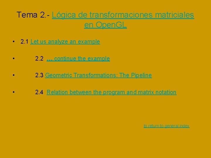 Tema 2. - Lógica de transformaciones matriciales en Open. GL • 2. 1 Let Tema 2. - Lógica de transformaciones matriciales en Open. GL • 2. 1 Let