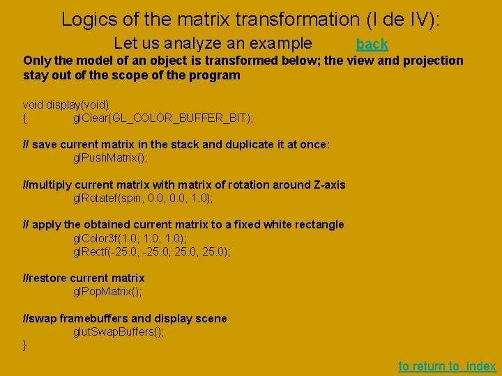 Logics of the matrix transformation (I de IV): Let us analyze an example back Logics of the matrix transformation (I de IV): Let us analyze an example back