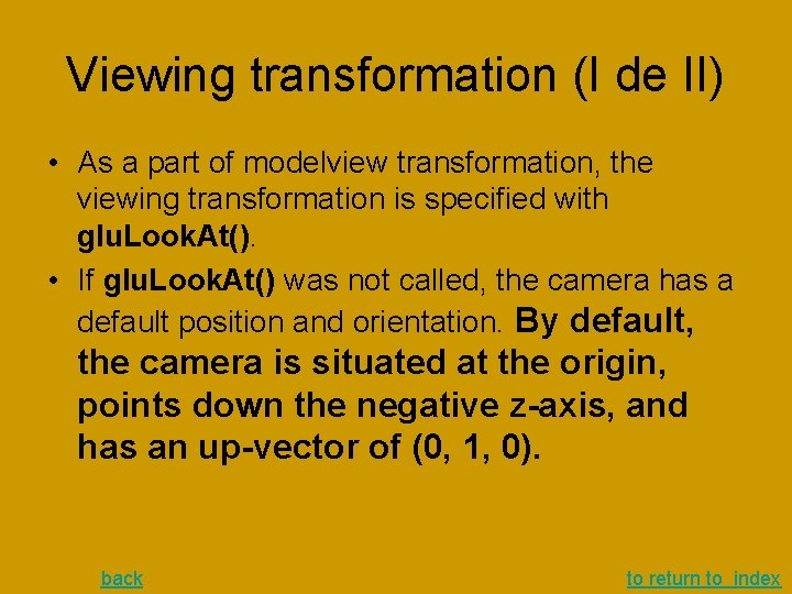 Viewing transformation (I de II) • As a part of modelview transformation, the viewing Viewing transformation (I de II) • As a part of modelview transformation, the viewing