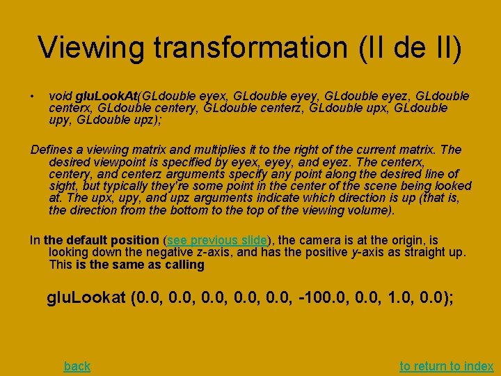 Viewing transformation (II de II) • void glu. Look. At(GLdouble eyex, GLdouble eyey, GLdouble Viewing transformation (II de II) • void glu. Look. At(GLdouble eyex, GLdouble eyey, GLdouble