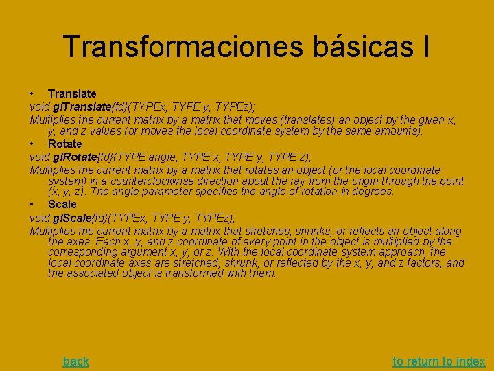 Transformaciones básicas I • Translate void gl. Translate{fd}(TYPEx, TYPE y, TYPEz); Multiplies the current Transformaciones básicas I • Translate void gl. Translate{fd}(TYPEx, TYPE y, TYPEz); Multiplies the current