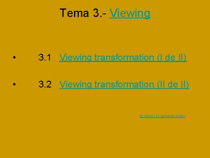 Tema 3. - Viewing • 3. 1 Viewing transformation (I de II) • 3. Tema 3. - Viewing • 3. 1 Viewing transformation (I de II) • 3.