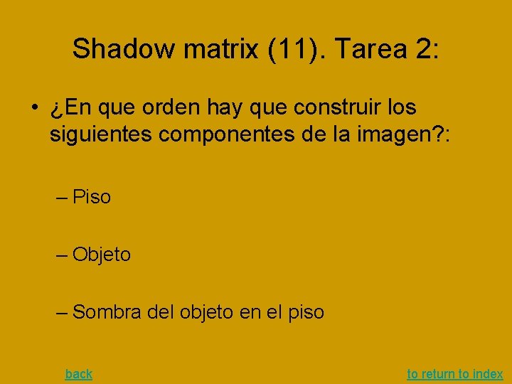 Shadow matrix (11). Tarea 2: • ¿En que orden hay que construir los siguientes Shadow matrix (11). Tarea 2: • ¿En que orden hay que construir los siguientes