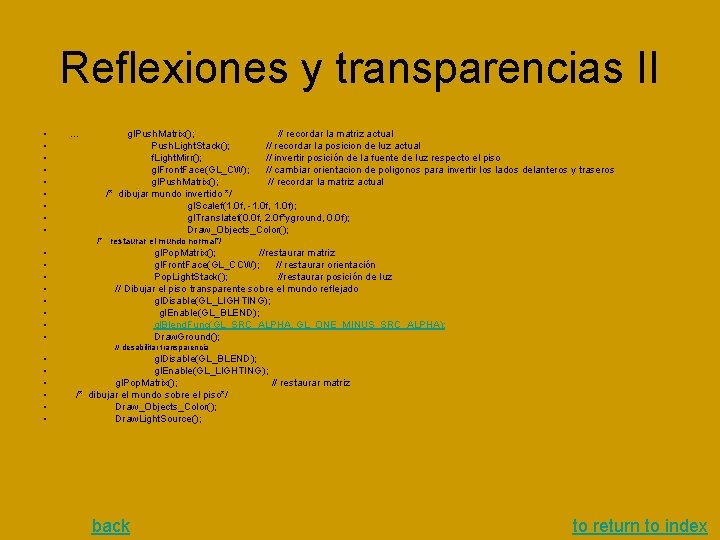Reflexiones y transparencias II • • • … gl. Push. Matrix(); // recordar la Reflexiones y transparencias II • • • … gl. Push. Matrix(); // recordar la