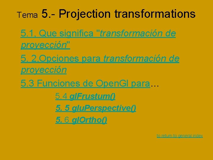 Tema 5. - Projection transformations 5. 1, Que significa "transformación de proyección" 5. 2, Tema 5. - Projection transformations 5. 1, Que significa "transformación de proyección" 5. 2,
