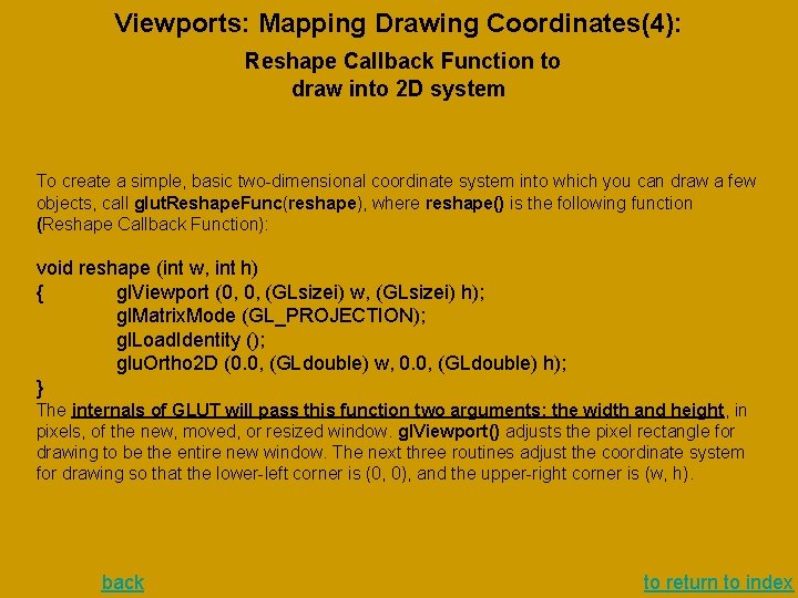 Viewports: Mapping Drawing Coordinates(4): Reshape Callback Function to draw into 2 D system To Viewports: Mapping Drawing Coordinates(4): Reshape Callback Function to draw into 2 D system To