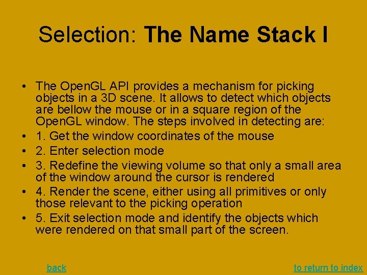 Selection: The Name Stack I • The Open. GL API provides a mechanism for Selection: The Name Stack I • The Open. GL API provides a mechanism for