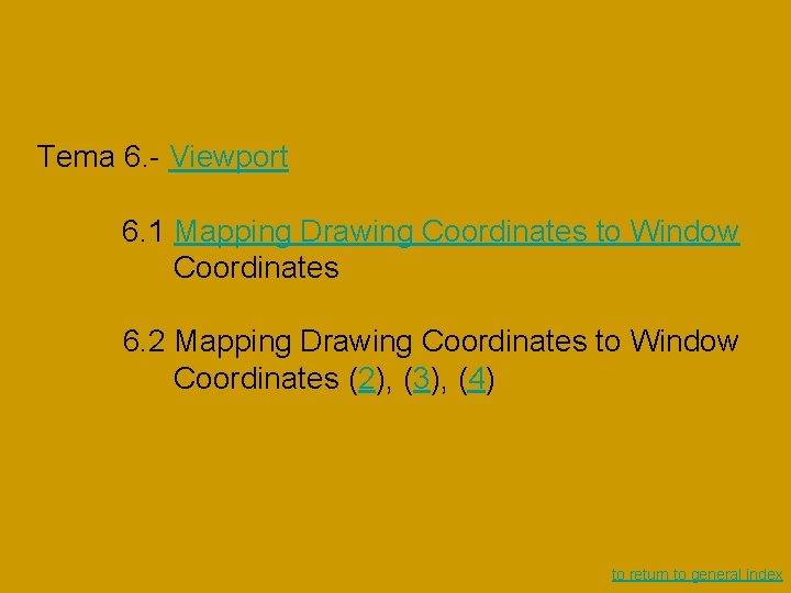 Tema 6. - Viewport 6. 1 Mapping Drawing Coordinates to Window Coordinates 6. 2 Tema 6. - Viewport 6. 1 Mapping Drawing Coordinates to Window Coordinates 6. 2