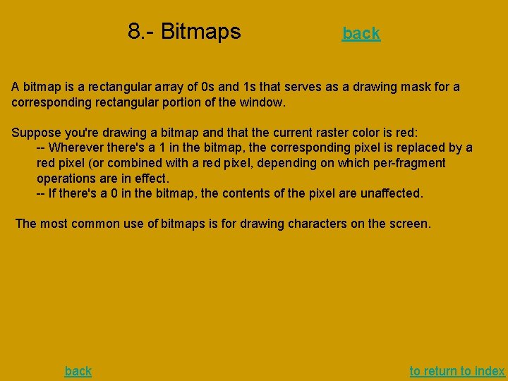 8. - Bitmaps back A bitmap is a rectangular array of 0 s and 8. - Bitmaps back A bitmap is a rectangular array of 0 s and