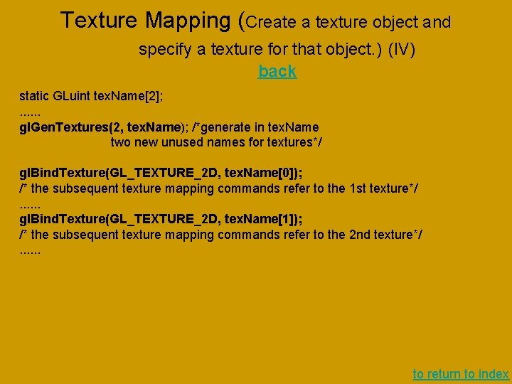 Texture Mapping (Create a texture object and specify a texture for that object. ) Texture Mapping (Create a texture object and specify a texture for that object. )