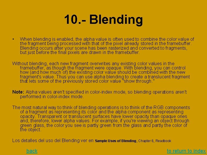 10. - Blending • When blending is enabled, the alpha value is often used 10. - Blending • When blending is enabled, the alpha value is often used