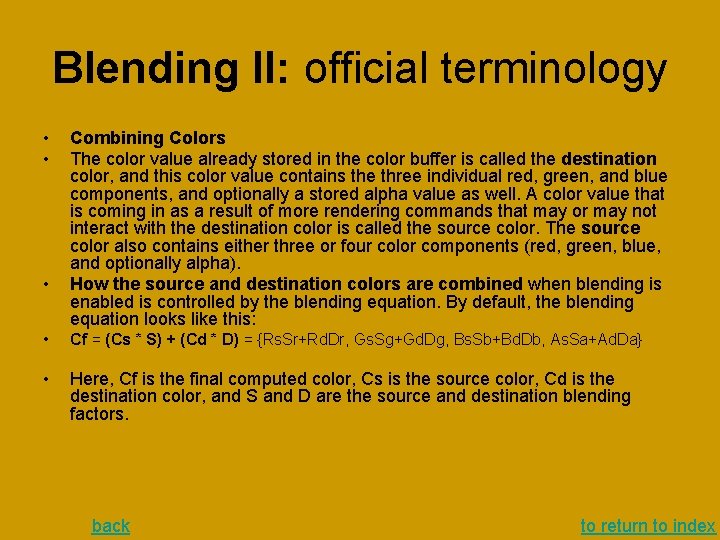 Blending II: official terminology • • • Combining Colors The color value already stored Blending II: official terminology • • • Combining Colors The color value already stored